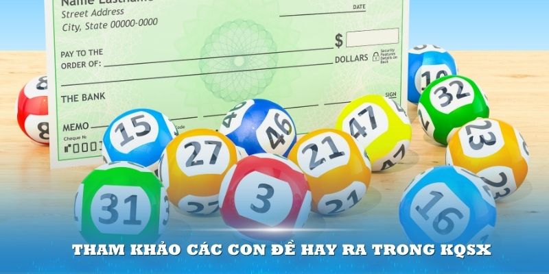 Bộ Số Lô Hay Về - Cách Chơi Dễ Trúng, Tiết Kiệm Thời Gian 7 Tham khảo các con đề hay ra trong KQSX